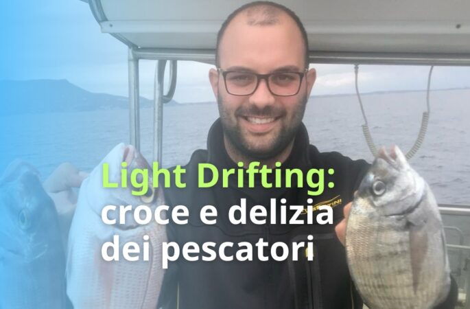 Light Drifting: croce e delizia dei pescatori