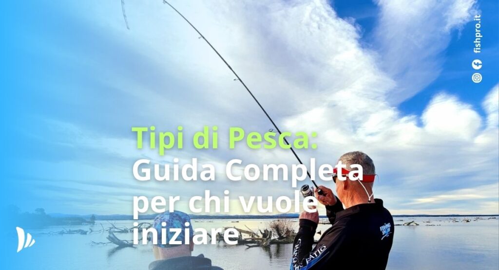 Tipi di pesca: guida completa per chi vuole iniziare è l'articolo di blog completo per chi desidera iniziare a pescare in mare o in lago