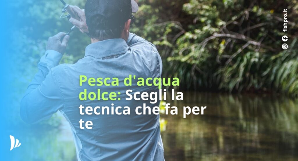 la pesca in acqua dolce è uno dei passatempi più amati da chi ha vicino un lago, torrente o fiume