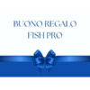 Buono Regalo Fish Pro